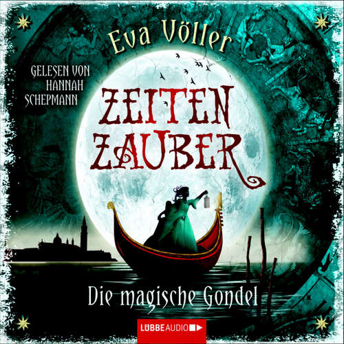 Hoerbuch Zeitenzauber - Die magische Gondel - Eva Völler - Hannah Schepmann