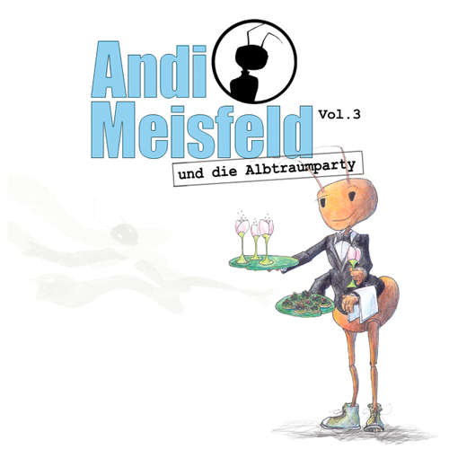 Hoerbuch Andi Meisfeld, Folge 3: Andi Meisfeld und die Albtraumparty - Tom Steinbrecher - Tom Steinbrecher Hoerbuch Andi Meisfeld, Folge 3: Andi Meisfeld und die Albtraumparty - Tom Steinbrecher - Tom Steinbrecher