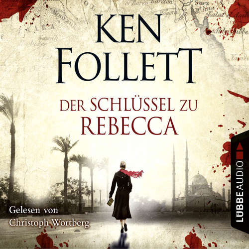 Hoerbuch Der Schlüssel Zu Rebecca - Ken Follett - Christoph Wortberg Hoerbuch Der Schlüssel Zu Rebecca - Ken Follett - Christoph Wortberg