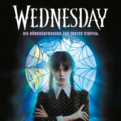 Hoerbuch Wednesday – Die Hörbuchfassung zur ersten Staffel - Tehlor Kay Mejia - Chantal Busse