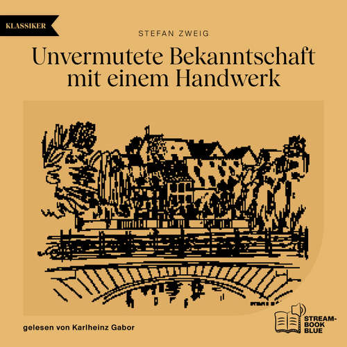 Hoerbuch Unvermutete Bekanntschaft mit einem Handwerk - Stefan Zweig - Karlheinz Gabor