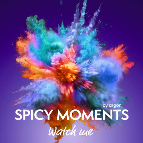 Hoerbuch Watch me - Erotische Geschichte - spicy moments, Band 18 - spicy moments by argon - Anja Dorrer