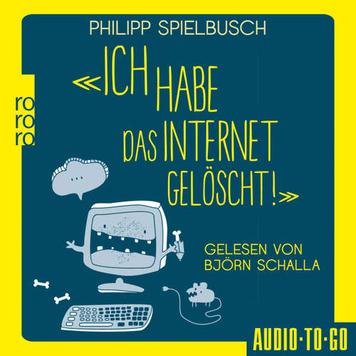 Hoerbuch Ich habe das Internet gelöscht - Philipp Spielbusch - Björn Schalla