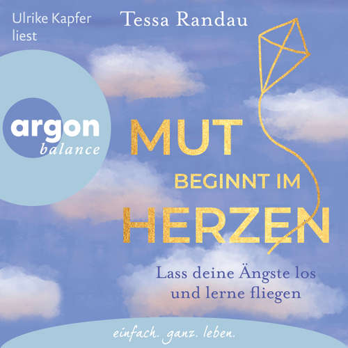 Hoerbuch Mut beginnt im Herzen - Tessa Randau - Ulrike Kapfer