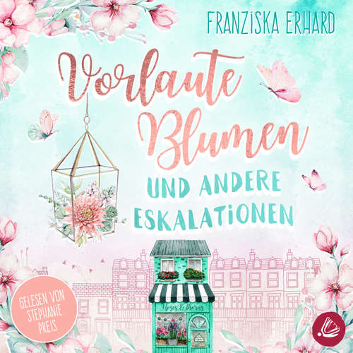 Hoerbuch Vorlaute Blumen und andere Eskalationen - Franziska Erhard - Stephanie Preis