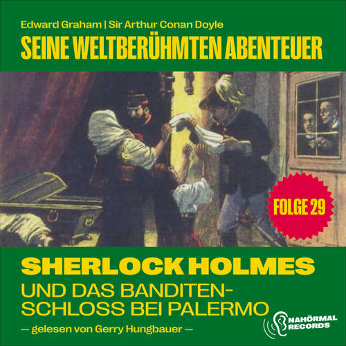 Hoerbuch Sherlock Holmes und das Banditenschloss bei Palermo (Seine weltberühmten Abenteuer, Folge 29) - Sir Arthur Conan Doyle - Gerry Hungbauer