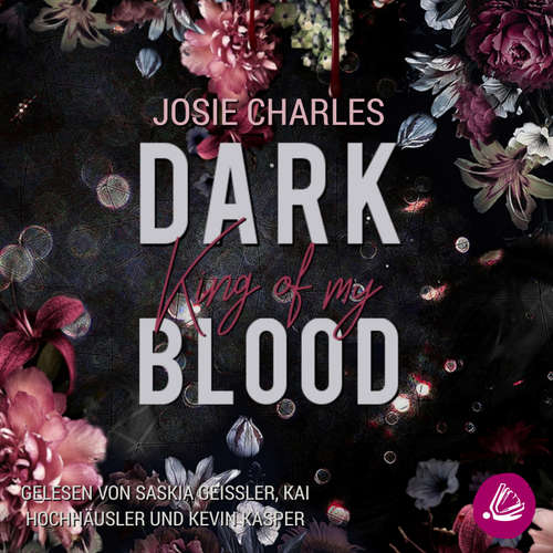 Hoerbuch Dark King of my Blood - Josie Charles - Saskia Geißler