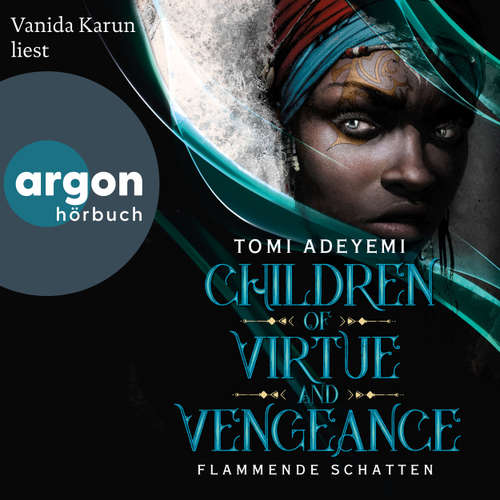 Hoerbuch Children of Virtue and Vengeance - Flammende Schatten - Tomi Adeyemi - Vanida Karun