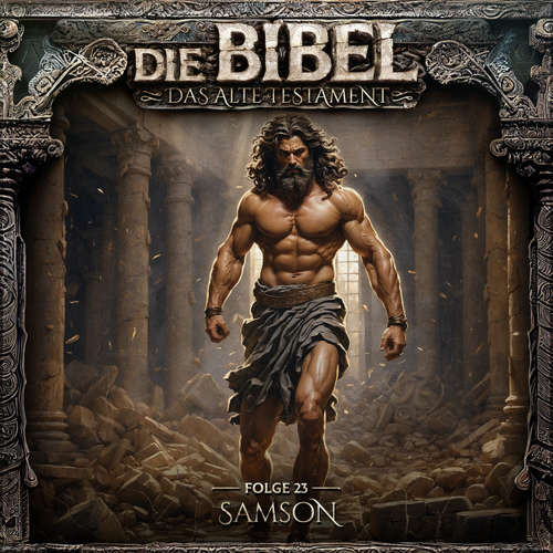 Hoerbuch Die Bibel, Altes Testament, Folge 23: Samson - Aikaterini Maria Schlösser - Markus Raab