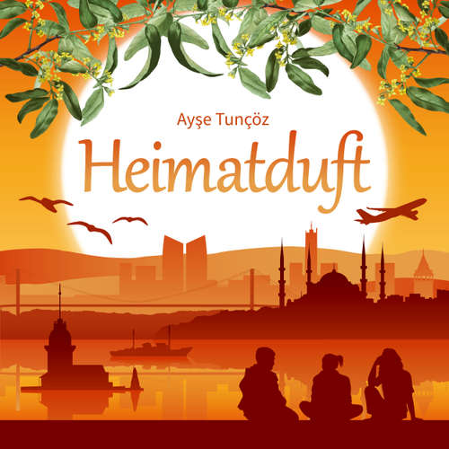 Hoerbuch Heimatduft - Ayşe Tunçöz - Nora Becker