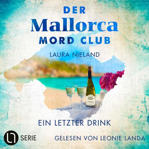 Hoerbuch Ein letzter Drink - Der Mallorca Mord Club, Folge 6 - Laura Nieland - Leonie Landa