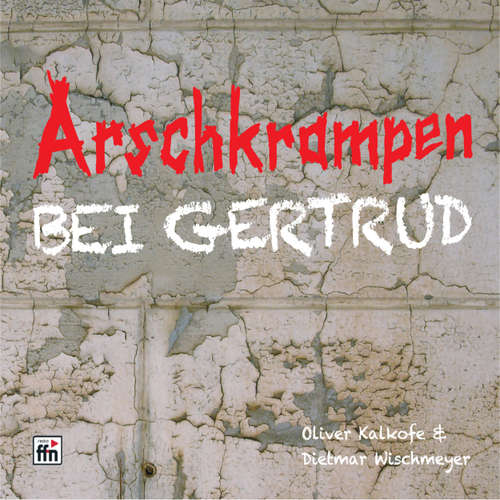 Hoerbuch Arschkrampen: Bei Gertrud - Dietmar Wischmeyer - Oliver Kalkofe