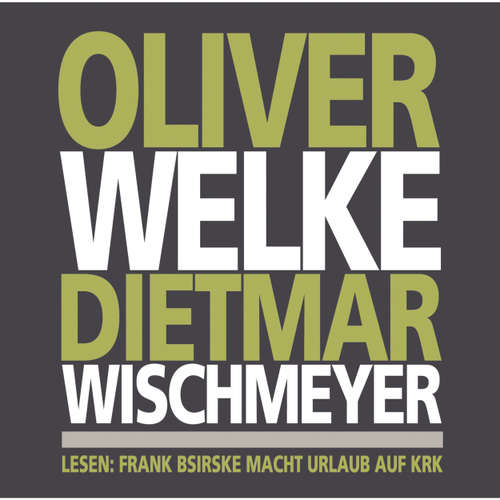 Hoerbuch Oliver Welke Dietmar Wischmeyer lesen: Frank Bsirske macht Urlaub auf Krk - Dietmar Wischmeyer - Dietmar Wischmeyer