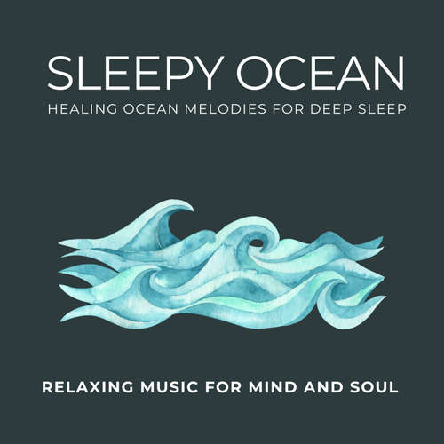 Audiobook Sleepy Ocean - Healing Ocean Melodies for Deep Sleep - Relaxing Music for Mind and Soul - Relaxing Music for Mind and Soul