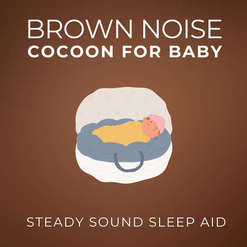 Audiobook Brown Noise Cocoon For Baby - Brown Noise Cocoon For Baby - Brown Noise Cocoon For Baby