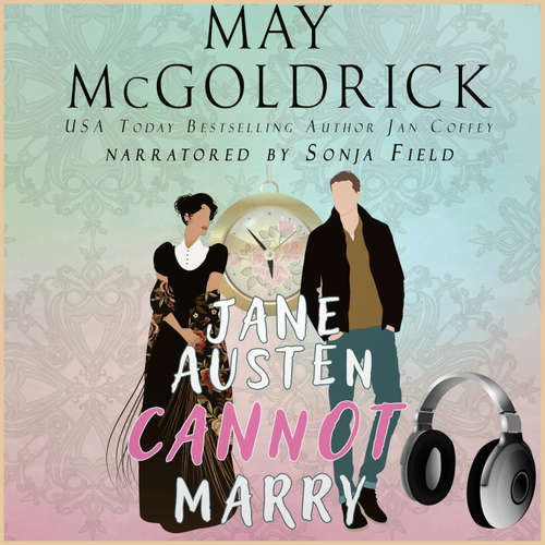 Audiobook Jane Austen Cannot Marry! - May McGoldrick - Sonja Field