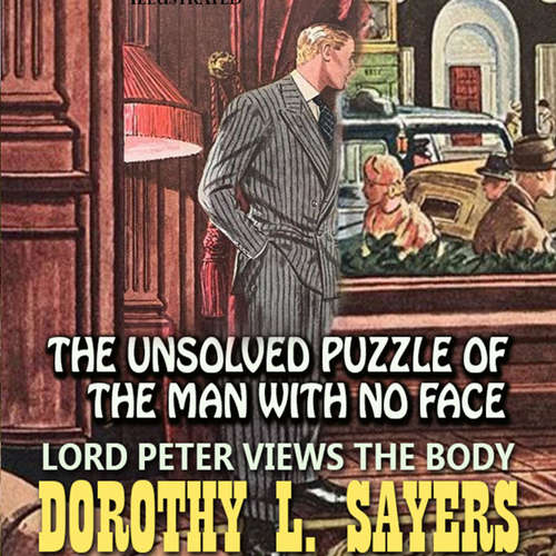 Audiobook Lord Peter Views the Body. The Unsolved Puzzle of the Man with No Face - Dorothy L. Sayers - Peter Coates