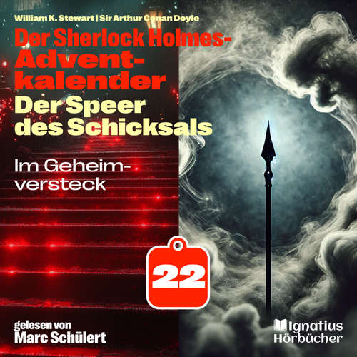 Hoerbuch Im Geheimversteck (Der Sherlock Holmes-Adventkalender: Der Speer des Schicksals, Folge 22) - Sir Arthur Conan Doyle - Marc Schülert
