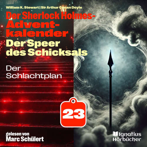 Hoerbuch Der Schlachtplan (Der Sherlock Holmes-Adventkalender: Der Speer des Schicksals, Folge 23) - Sir Arthur Conan Doyle - Marc Schülert