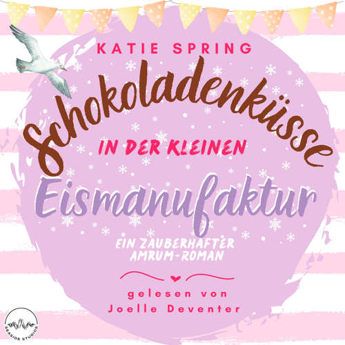 Hoerbuch Schokoladenküsse in der kleinen Eismanufaktur - Katie Spring - Joëlle Deventer