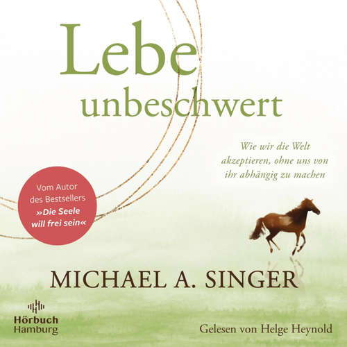 Hoerbuch Lebe unbeschwert - Michael A. Singer - Helge Heynold