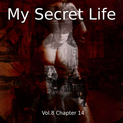 Audiobook My Secret Life, Vol. 8 Chapter 14 - Dominic Crawford Collins - Dominic Crawford Collins