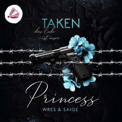 Hoerbuch TAKEN PRINCESS: Das Ende ist unser (Taken Princess - Band 3) - J. S. Wonda - Lilith Wunder