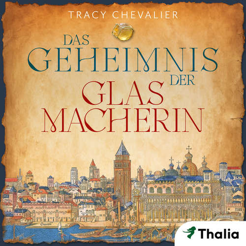 Hoerbuch Das Geheimnis der Glasmacherin - Tracy Chevalier - Tanja Fornaro