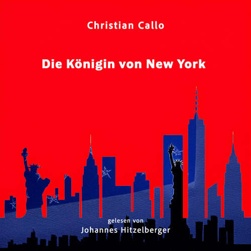 Hoerbuch Die Königin von New York - Christian Callo - Johannes Hitzelberger