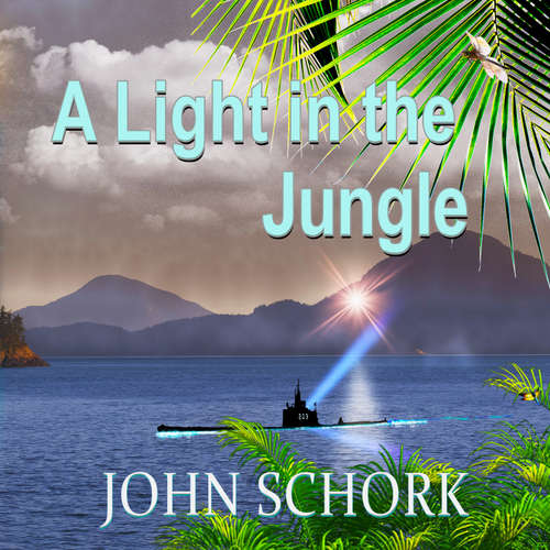 Audiobook A Light in the Jungle - John F. Schork - Philip Church