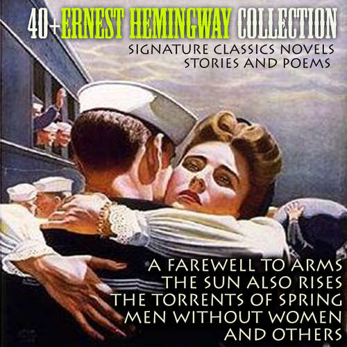 Audiobook 40+ Ernest Hemingway Collection. Signature Classics Novels, Stories and Poems - Ernest Hemingway - Mark Bowen