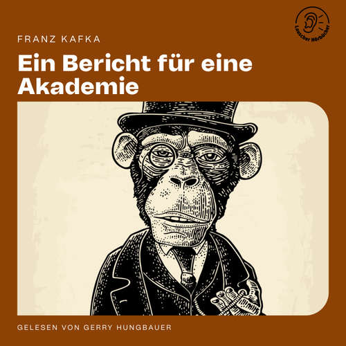 Hoerbuch Ein Bericht für eine Akademie - Franz Kafka - Gerry Hungbauer