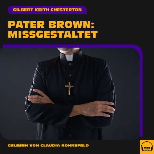 Hoerbuch Pater Brown: Missgestaltet - Gilbert Keith Chesterton - Claudia Rohnefeld