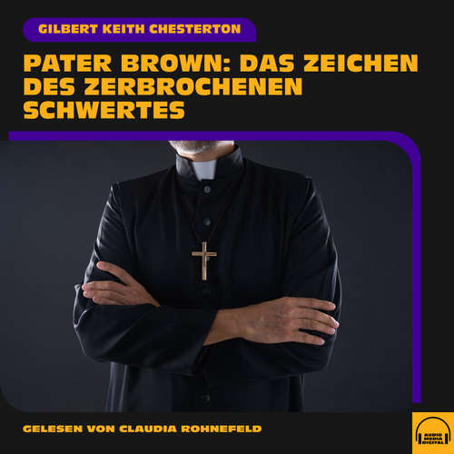 Hoerbuch Pater Brown: Das Zeichen des zerbrochenen Schwertes - Gilbert Keith Chesterton - Claudia Rohnefeld