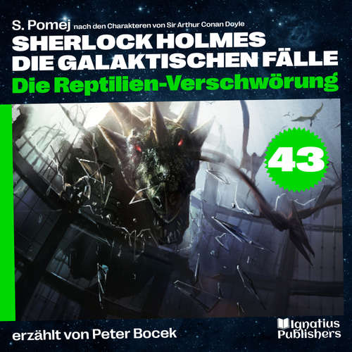 Hoerbuch Die Reptilien-Verschwörung (Sherlock Holmes - Die galaktischen Fälle, Folge 43) - Sir Arthur Conan Doyle - Peter Bocek
