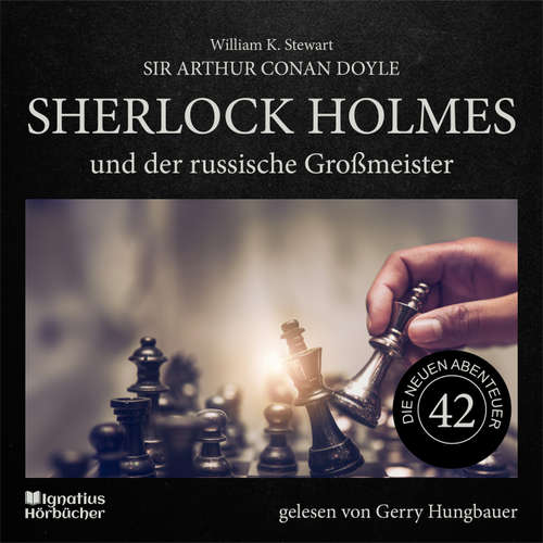 Hoerbuch Sherlock Holmes und der russische Großmeister (Die neuen Abenteuer, Folge 42) - Sir Arthur Conan Doyle - Gerry Hungbauer