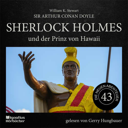 Hoerbuch Sherlock Holmes und der Prinz von Hawaii (Die neuen Abenteuer, Folge 43) - Sir Arthur Conan Doyle - Gerry Hungbauer