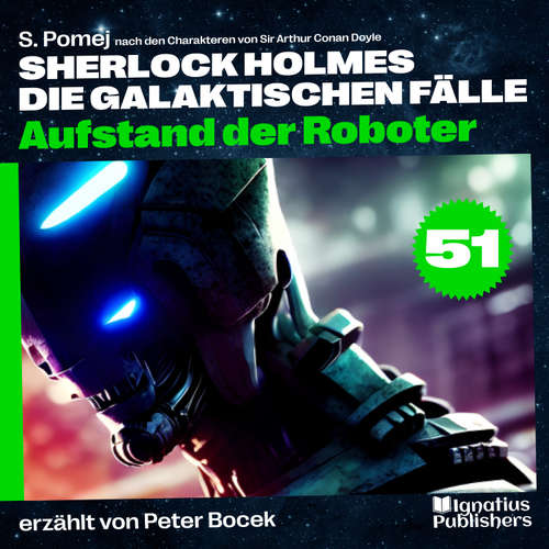 Hoerbuch Aufstand der Roboter (Sherlock Holmes - Die galaktischen Fälle, Folge 51) - Sir Arthur Conan Doyle - Peter Bocek