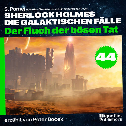 Hoerbuch Der Fluch der bösen Tat (Sherlock Holmes - Die galaktischen Fälle, Folge 44) - Sir Arthur Conan Doyle - Peter Bocek
