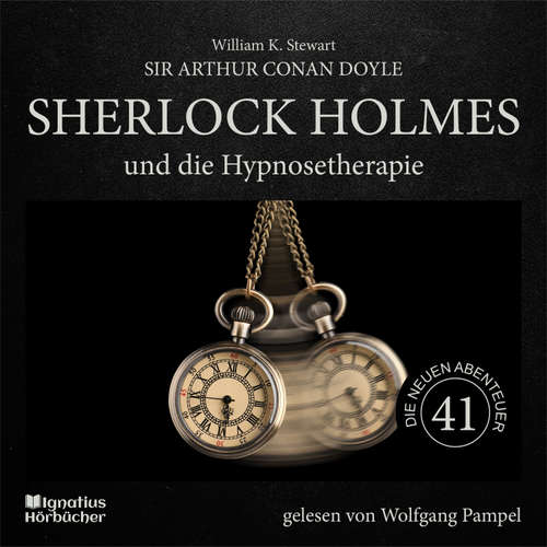 Hoerbuch Sherlock Holmes und die Hypnosetherapie (Die neuen Abenteuer, Folge 41) - Sir Arthur Conan Doyle - Wolfgang Pampel
