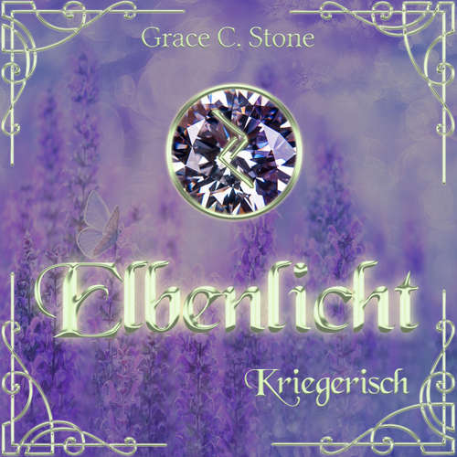 Hoerbuch Kriegerisch - Elbenlicht Saga, Band 6 - Grace C. Stone - Sabine von Rosenberg-Lipinsky