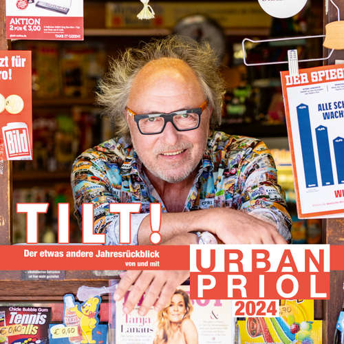 Hoerbuch TILT! 2024 - Der etwas andere Jahresrückblick von und mit Urban Priol - Urban Priol - Urban Priol