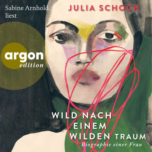 Hoerbuch Wild nach einem wilden Traum - Julia Schoch - Sabine Arnhold