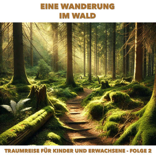 Hoerbuch Traumreisen für Erwachsene und Kinder, Folge 2: Eine Wanderung im Wald - Claudia Schröder - Synthesized Voice - Female