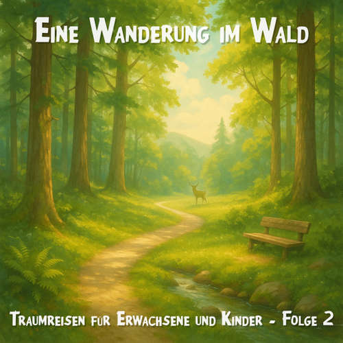 Hoerbuch Traumreisen für Erwachsene und Kinder, Folge 2: Eine Wanderung im Wald - Claudia Schröder - Synthesized Voice - Female