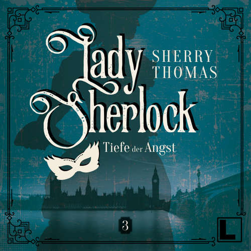 Hoerbuch Die Tiefe der Angst - Lady Sherlock, Band 3 - Sherry Thomas - Cornelia Dörr