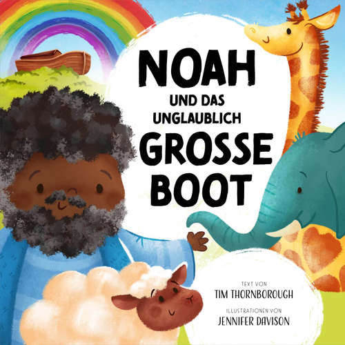 Hoerbuch Noah und das unglaublich große Boot - Tim Thornborough - Julia Schulz