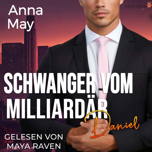 Hoerbuch Schwanger vom Milliardär - Anna May - Maya Raven
