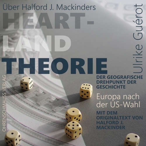 Hoerbuch Über Halford J. Mackinders Heartland Theorie + Originaltext - Ulrike Guérot - Mike Maas