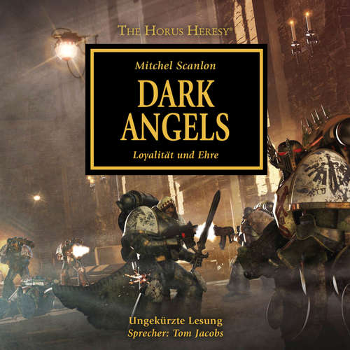 Hoerbuch The Horus Heresy 06: Dark Angels - Mitchel Scanlon - Tom Jacobs